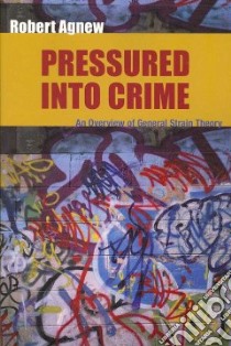 Pressured into Crime libro in lingua di Agnew Robert