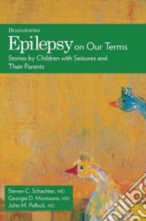 Epilepsy on Our Terms libro in lingua di Schachter Steven C. (EDT), Montouris Georgia D. M.D. (EDT), Pellock John M. M.D. (EDT)