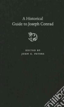 A Historical Guide to Joseph Conrad libro in lingua di Peters John G. (EDT)