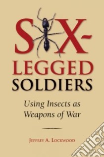 Six-legged Soldiers libro in lingua di Jeffrey Lockwood