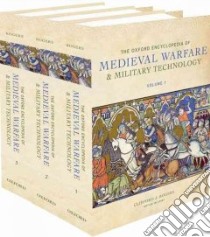 The Oxford Encyclopedia of Medieval Warfare and Military Technology libro in lingua di Rogers Clifford J. (EDT)