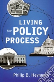 Living the Policy Process libro in lingua di Heymann Philip B., Buntin John (CON), Lundberg Kirsten (CON), Scott Esther (CON)