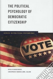 The Political Psychology of Democratic Citizenship libro in lingua di Borgida Eugene (EDT), Federico Christopher M. (EDT), Sullivan John L. (EDT)