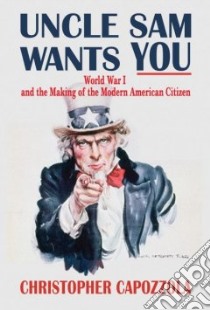 Uncle Sam Wants You libro in lingua di Capozzola Christopher