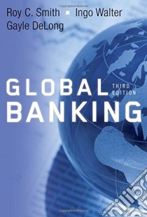 Global Banking libro in lingua di Smith Roy C., Walter Ingo, Delong Gayle
