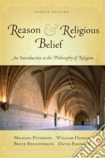 Reason & Religious Belief libro in lingua di Peterson Michael, Hasker William, Reichenbach Bruce, Basinger David