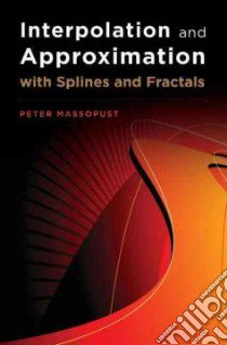 Interpolation and Approximation With Splines and Fractals libro in lingua di Massopust Peter