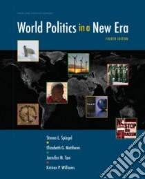 World Politics in a New Era libro in lingua di Spiegel Steven L., Matthews Elizabeth, Taw Jennifer M., Williams Kristen P.