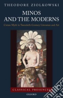 Minos and the Moderns libro in lingua di Ziolkowski Theodore