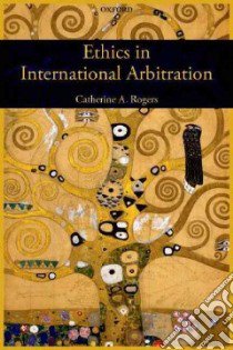 Ethics in International Arbitration libro in lingua di Rogers Catherine A.