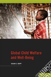 Global Child Welfare and Well-being libro in lingua di Mapp Susan C.