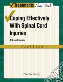 Coping Effectively With Spinal Cord Injuries libro in lingua di Kennedy Paul