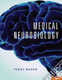 Medical Neurobiology libro in lingua di Mason Peggy Ph.D.
