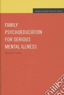 Family Psychoeducation for Serious Mental Illness libro in lingua di Lefley Harriet P.