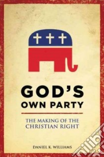 God's Own Party libro in lingua di Williams Daniel K.