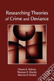 Researching Theories of Crime and Deviance libro in lingua di Kubrin Charis E., Stucky Thomas D., Krohn Marvin D.