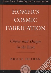 Homer's Cosmic Fabrication libro in lingua di Heiden Bruce