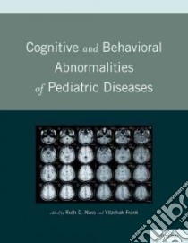 Cognitive and Behavioral Abnormalities of Pediatric Diseases libro in lingua di Nass Ruth D. M.D. (EDT), Frank Yitzchak M.D. (EDT)