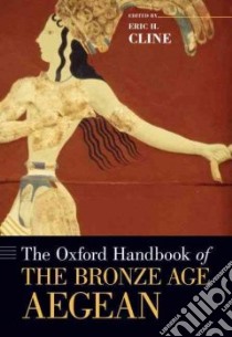 The Oxford Handbook of the Bronze Age Aegean Ca. 3000-1000 Bc libro in lingua di Cline Eric H. (EDT)