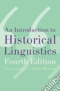 An Introduction to Historical Linguistics libro in lingua di Crowley Terry, Bowern Claire