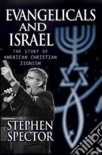 Evangelicals and Israel libro in lingua di Spector Stephen