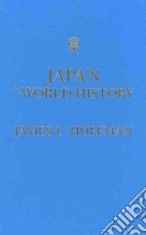 Japan in World History libro in lingua di Huffman James L.