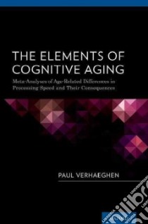 The Elements of Cognitive Aging libro in lingua di Verhaeghen Paul