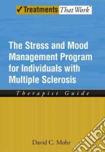 The Stress and Mood Management Program for Individuals With Multiple Sclerosis libro in lingua di Mohr David C.