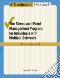 The Stress and Mood Management Program for Individuals With Multiple Sclerosis libro in lingua di Mohr David C.