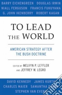 To Lead the World libro in lingua di Leffler Melvyn P. (EDT), Legro Jeffrey W.