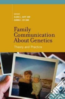 Family Communication About Genetics libro in lingua di Gaff Clara L. (EDT), Bylund Carma L. (EDT)