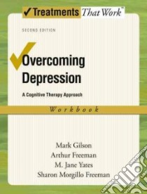 Overcoming Depression libro in lingua di Gilson Mark, Freeman Arthur, Yates M. Jane, Freeman Sharon Morgillo