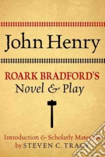 John Henry Roark Bradford's Novel and Play libro in lingua di Tracy Steven C. (INT)