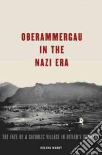 Oberammergau in the Nazi Era libro in lingua di Waddy Helena