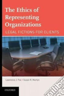 The Ethics of Representing Organizations libro in lingua di Fox Lawrence J., Martyn Susan R.