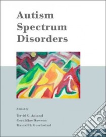 Autism Spectrum Disorders libro in lingua di Amaral David G. Ph.D. (EDT), Dawson Geraldine (EDT), Geschwind Daniel H. (EDT)