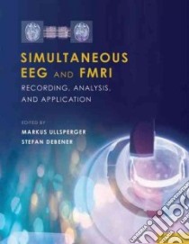 Simultaneous Eeg and Fmri libro in lingua di Ullsperger Markus M.D. Ph.D. (EDT), Debener Stefan Ph.D. (EDT)