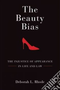 The Beauty Bias libro in lingua di Rhode Deborah L.