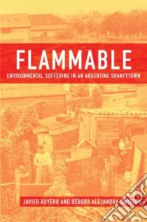 Flammable Environmental Suffering in Argentine Shantytown libro in lingua di Auyero Javier, Swistun Debora Alejandra
