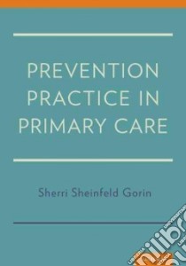 Prevention Practice in Primary Care libro in lingua di Gorin Sherri N. Sheinfeld