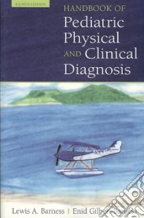Handbook of Pediatric Physical and Clinical Diagnosis libro in lingua di Barness Lewis A., Gilbert-Barness Enid