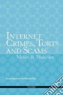 Internet Crimes, Torts and Scams libro in lingua di Blakeslee Melise R.