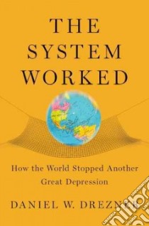 The System Worked libro in lingua di Drezner Daniel W.