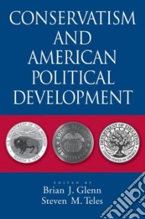Conservatism and American Political Development libro in lingua di Glenn Brian J. (EDT), Teles Steven M. (EDT)