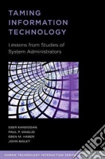 Taming Information Technology libro in lingua di Kandogan Eser, Maglio Paul P., Haber Eben M., Bailey John