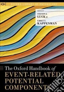 Oxford Handbook of Event-Related Potential Components libro in lingua di Luck Steven L. (EDT), Kappenman Emily S. (EDT)
