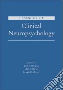 Casebook of Clinical Neuropsychology libro in lingua di Morgan Joel E. (EDT), Baron Ida Sue (EDT), Ricker Joseph H. (EDT)