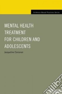 Mental Health Treatment for Children and Adolescents libro in lingua di Corcoran Jacqueline