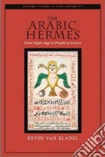 The Arabic Hermes libro in lingua di Van Bladel Kevin