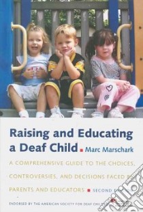 Raising and Educating a Deaf Child libro in lingua di Marschark Marc